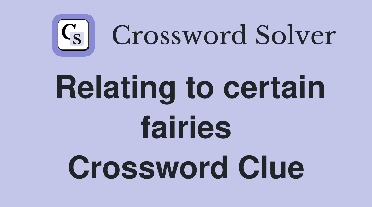 Relating to certain fairies Crossword Clue