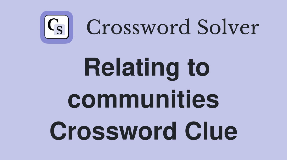 Relating to communities Crossword Clue