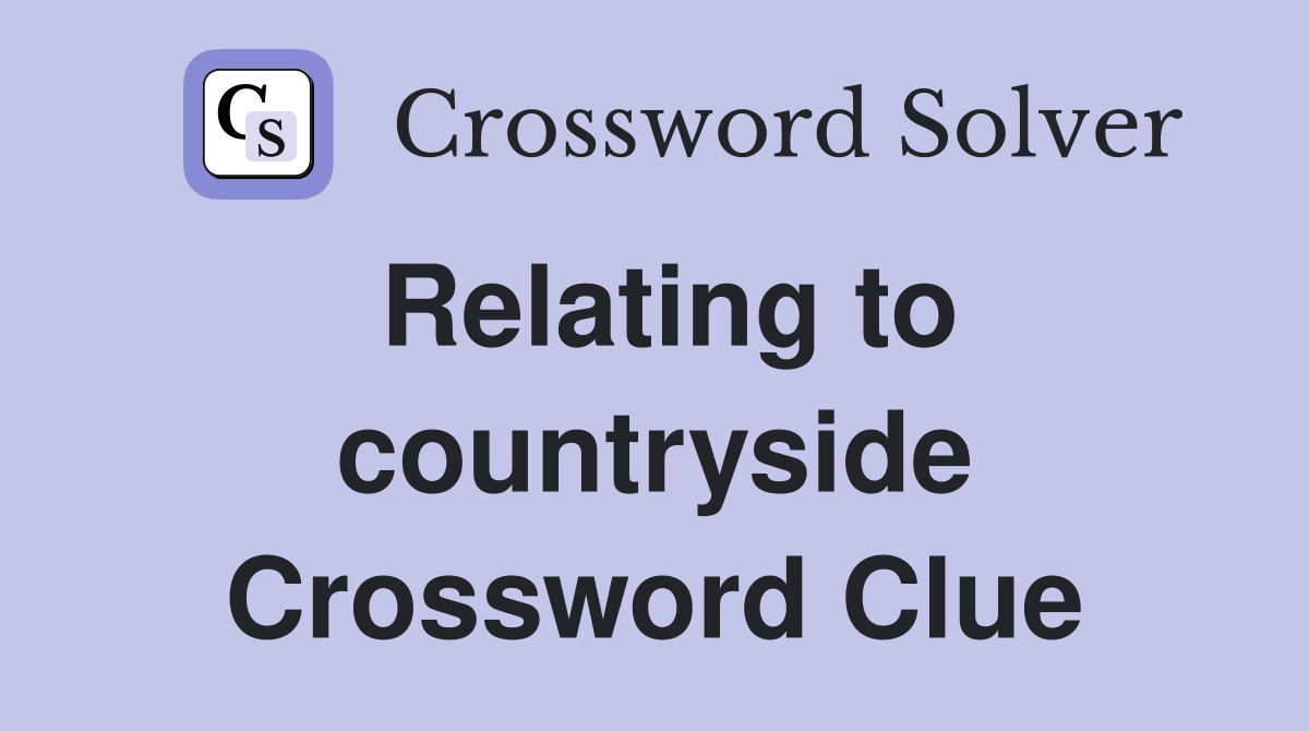 Relating to countryside Crossword Clue