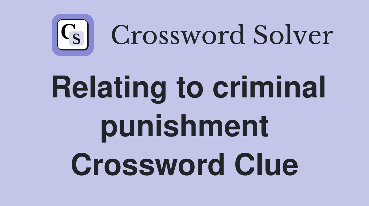 Relating to criminal punishment Crossword Clue