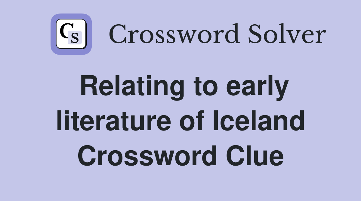 Relating to early literature of Iceland Crossword Clue