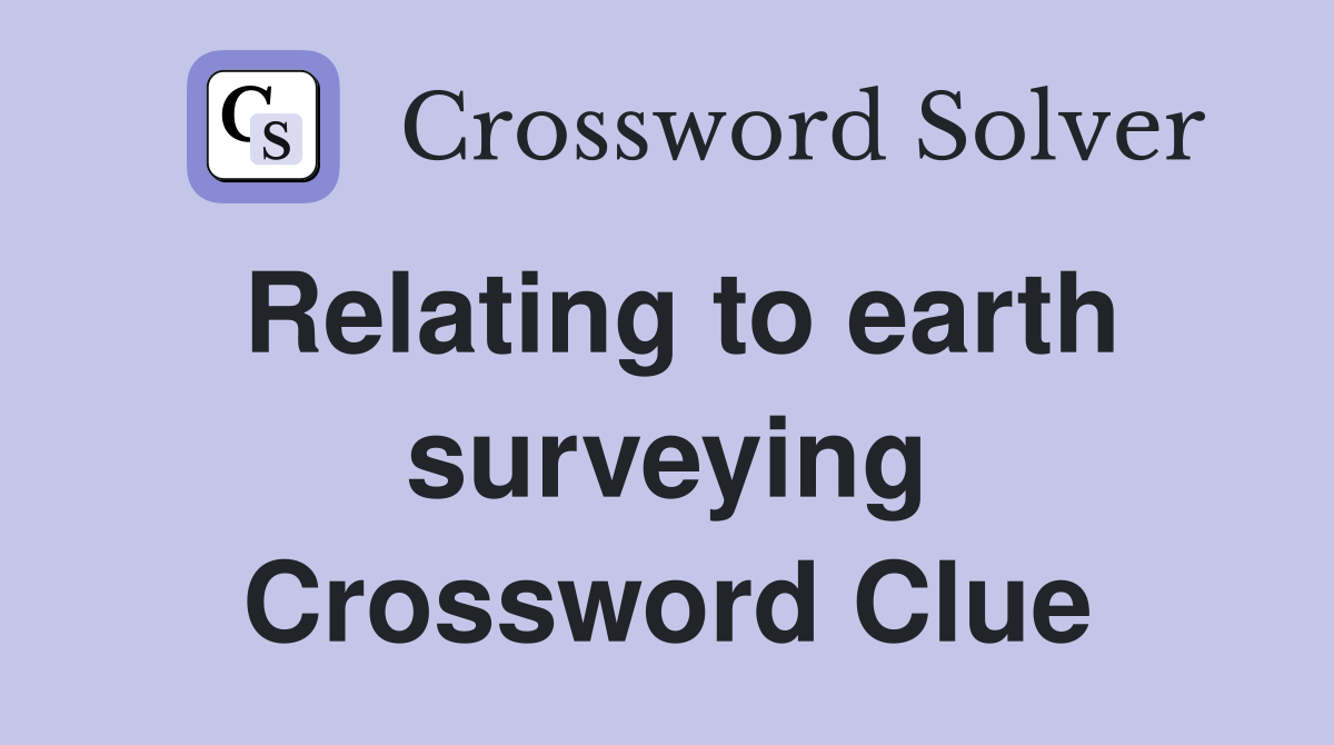 Relating to earth surveying Crossword Clue
