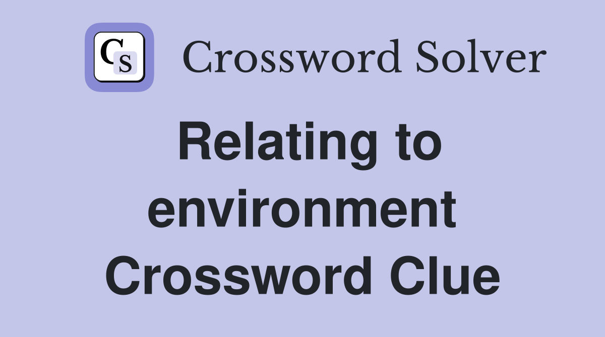 Relating to environment Crossword Clue