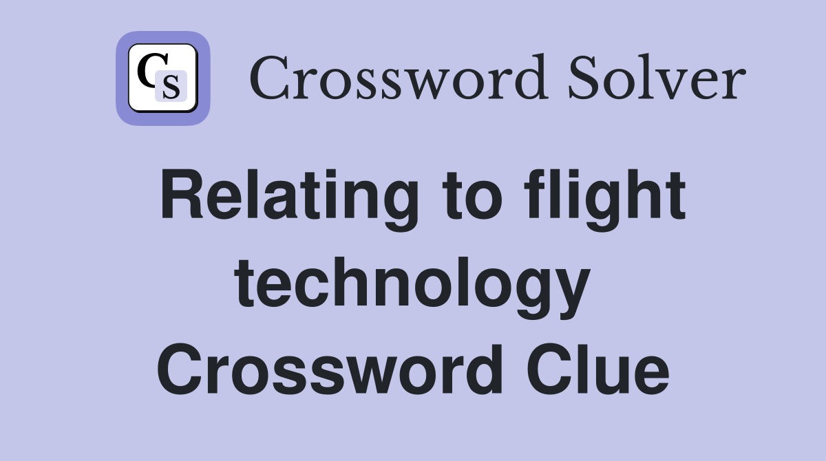 Relating to flight technology Crossword Clue