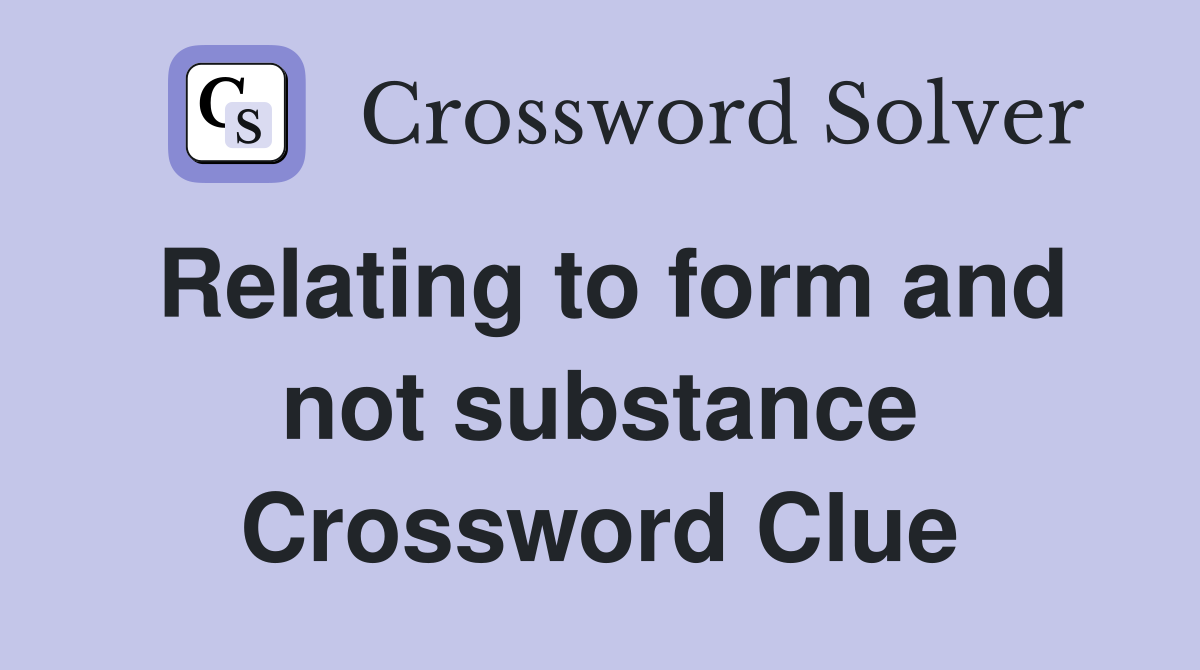 Relating to form and not substance Crossword Clue