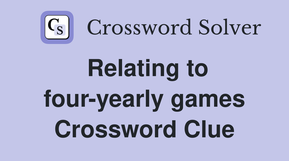 Relating to four-yearly games Crossword Clue