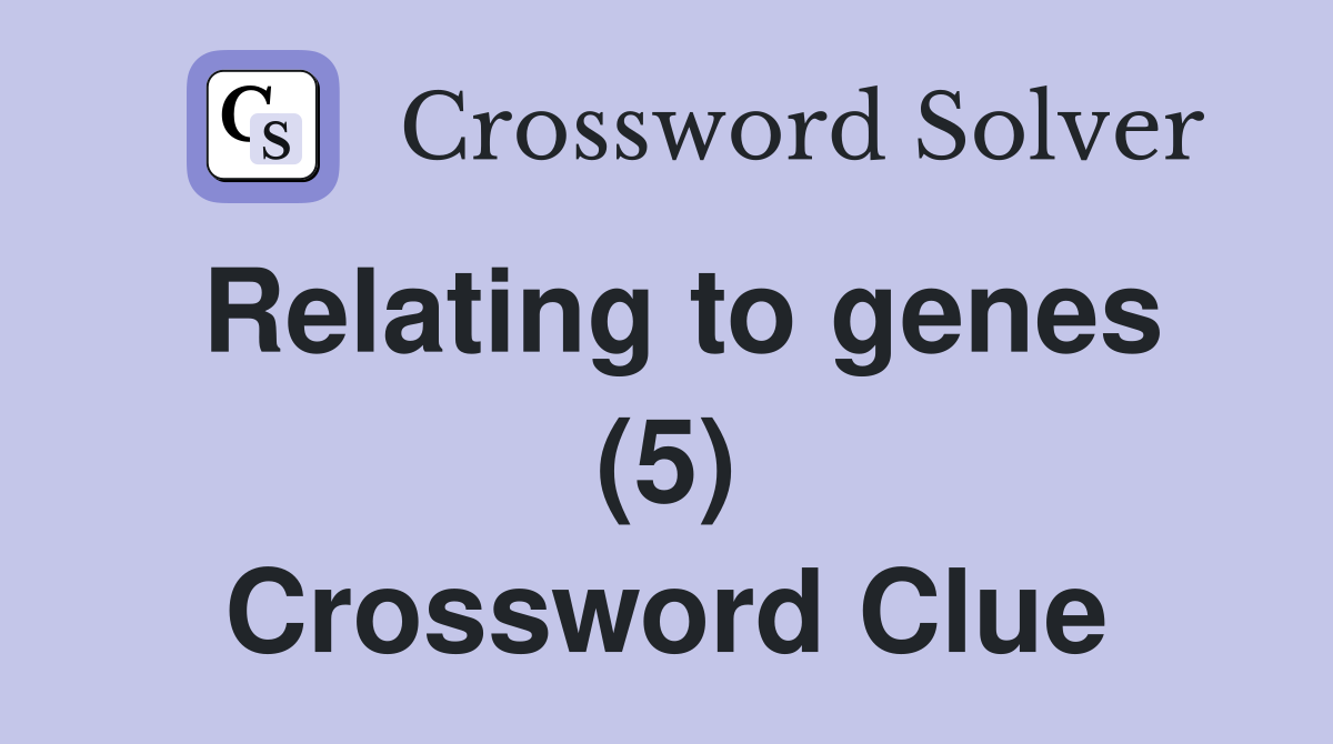Relating to genes (5) Crossword Clue
