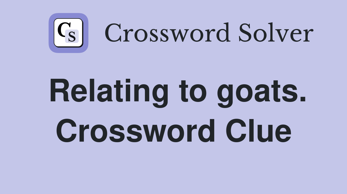 Relating to goats. Crossword Clue