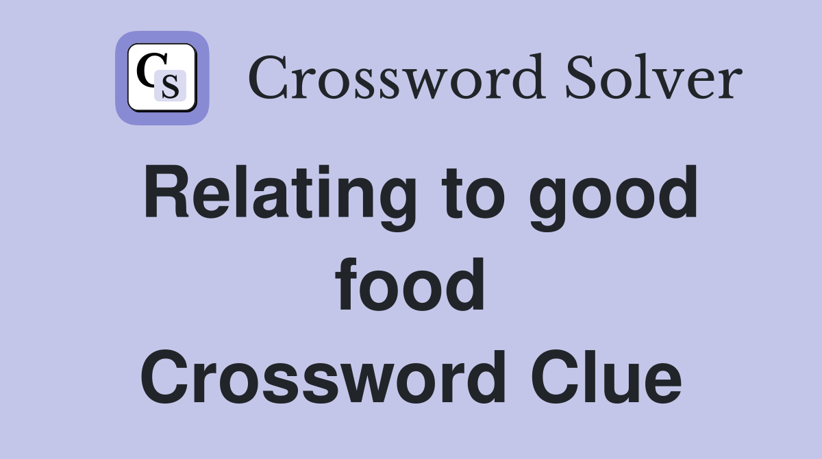 Relating to good food Crossword Clue