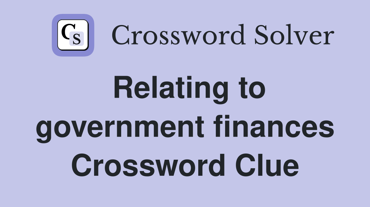 Relating to government finances Crossword Clue