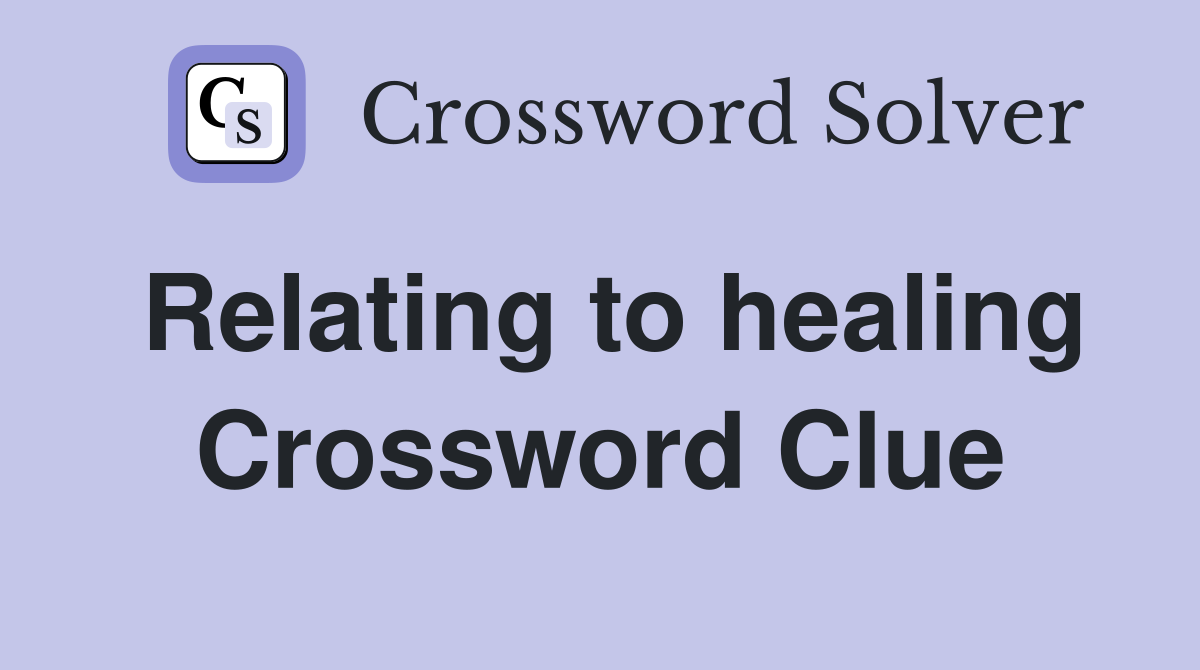 Relating to healing Crossword Clue