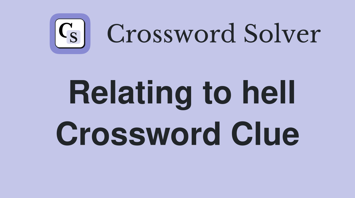 Relating to hell Crossword Clue