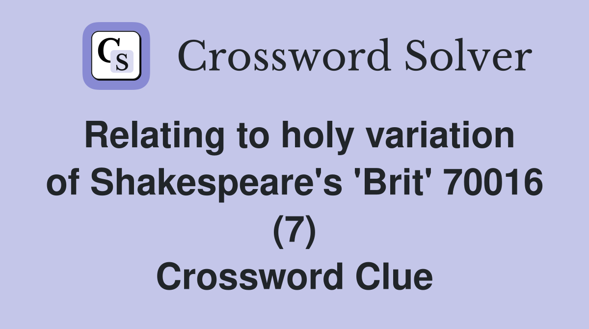 Relating to holy variation of Shakespeare's 'Brit' 70016 (7) Crossword Clue