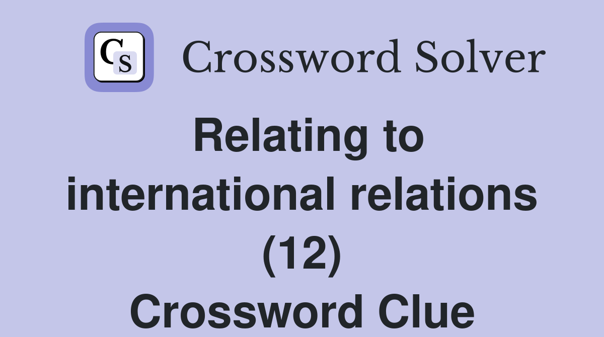 Relating to international relations (12) Crossword Clue