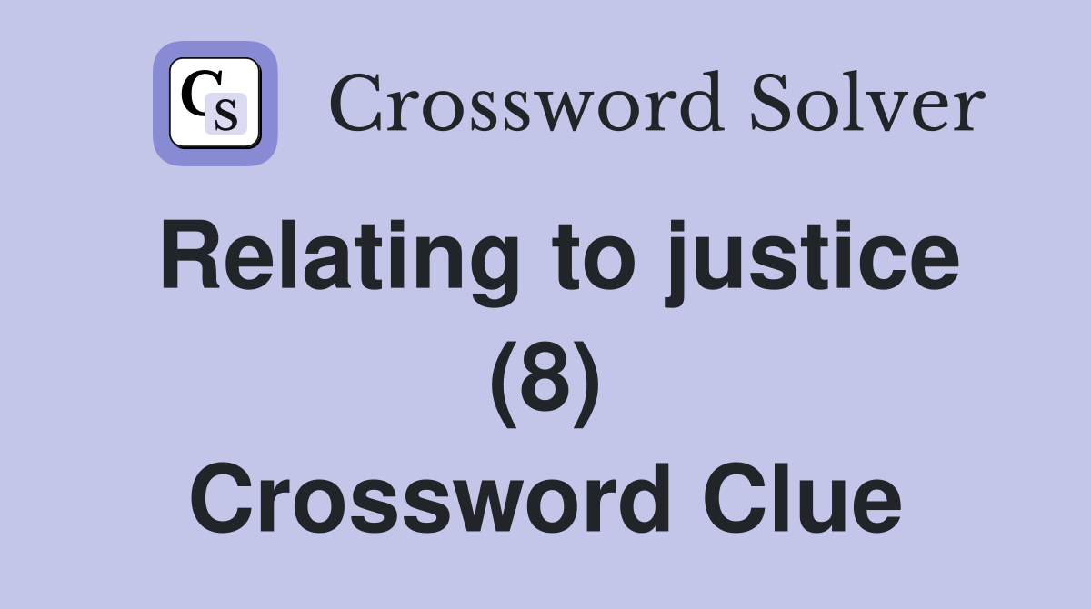 Relating to justice (8) Crossword Clue