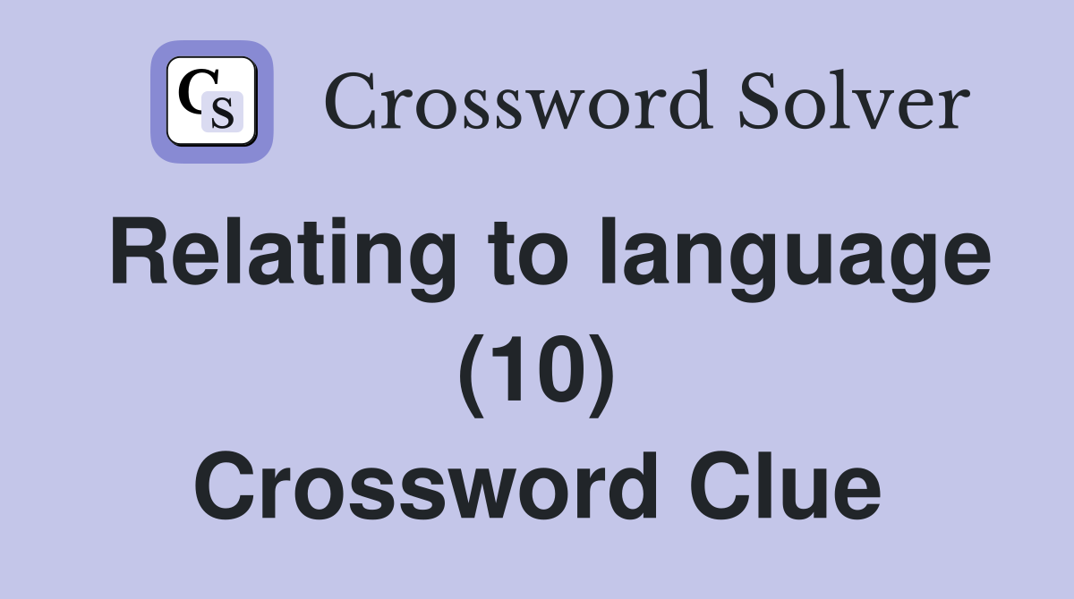 Relating to language (10) Crossword Clue