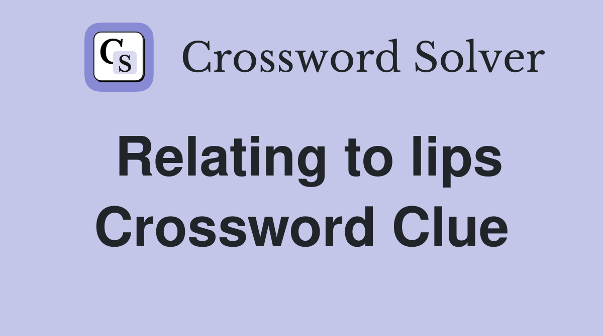 Relating to lips Crossword Clue