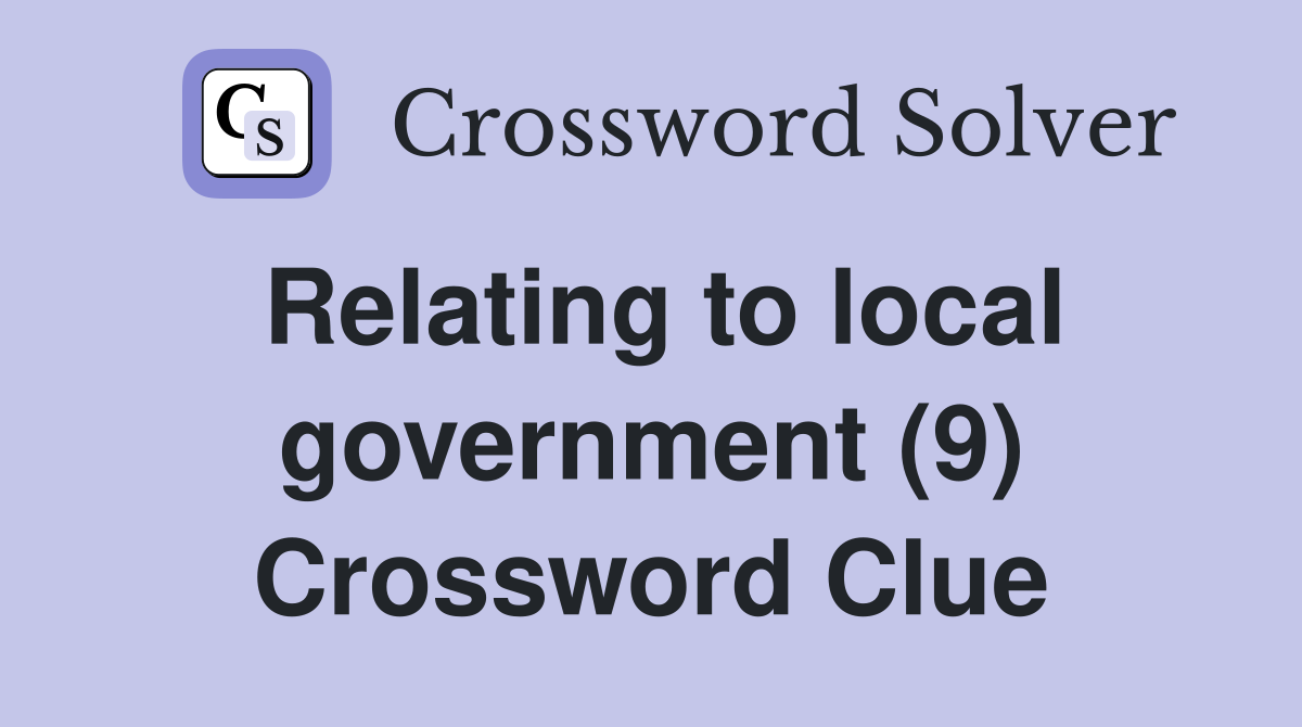 Relating to local government (9) Crossword Clue