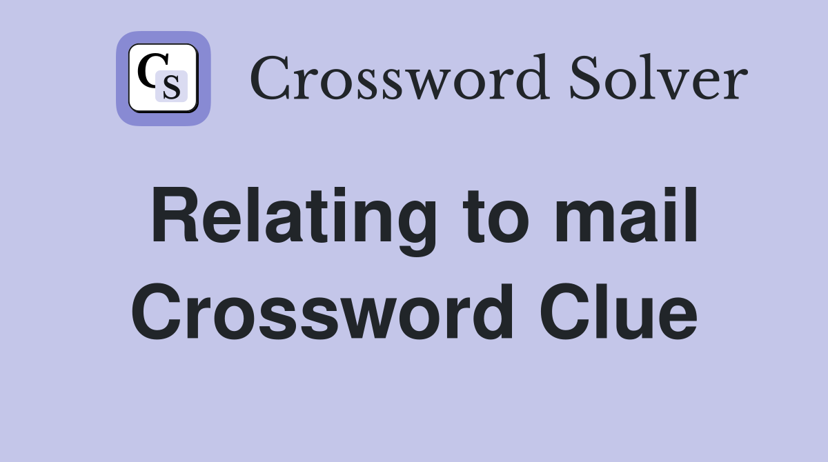 Relating to mail Crossword Clue