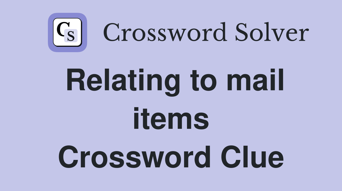 Relating to mail items Crossword Clue