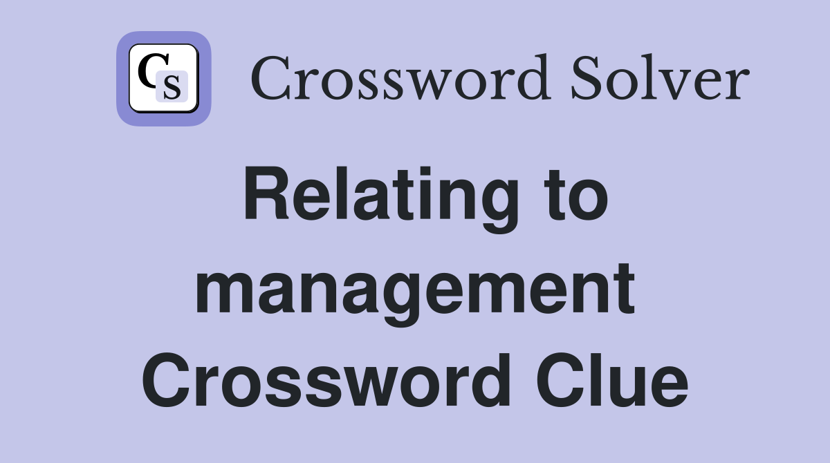Relating to management Crossword Clue