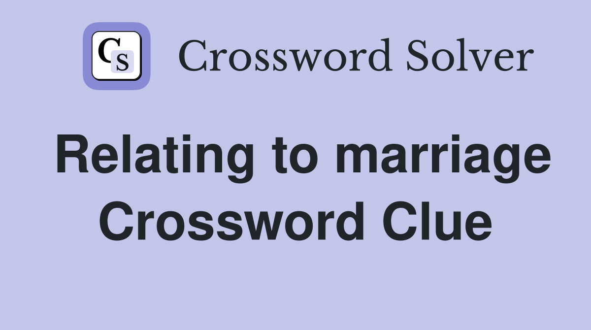Relating to marriage Crossword Clue