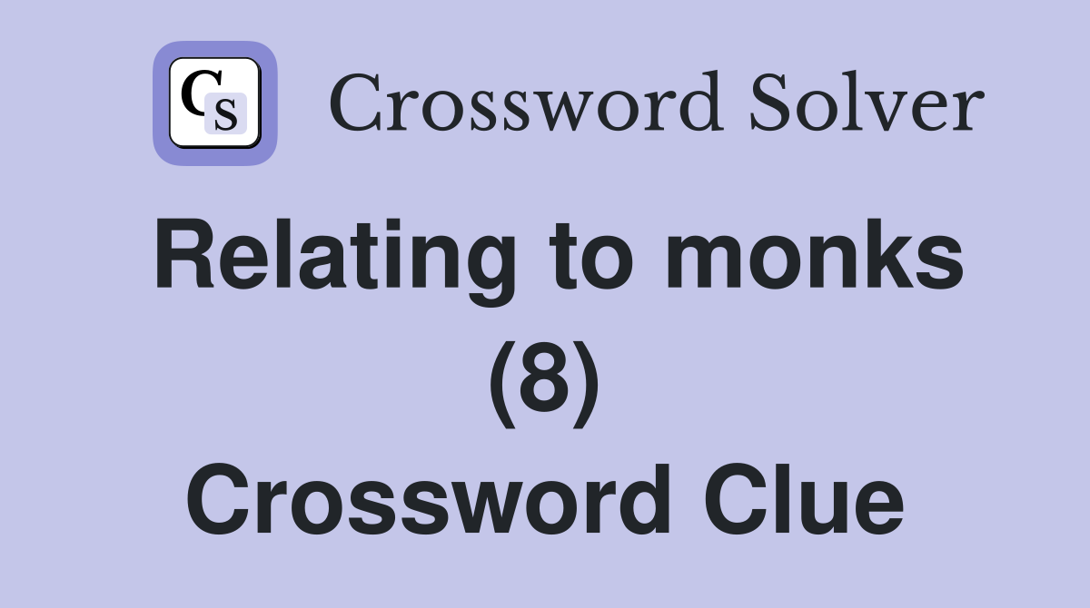 Relating to monks (8) Crossword Clue