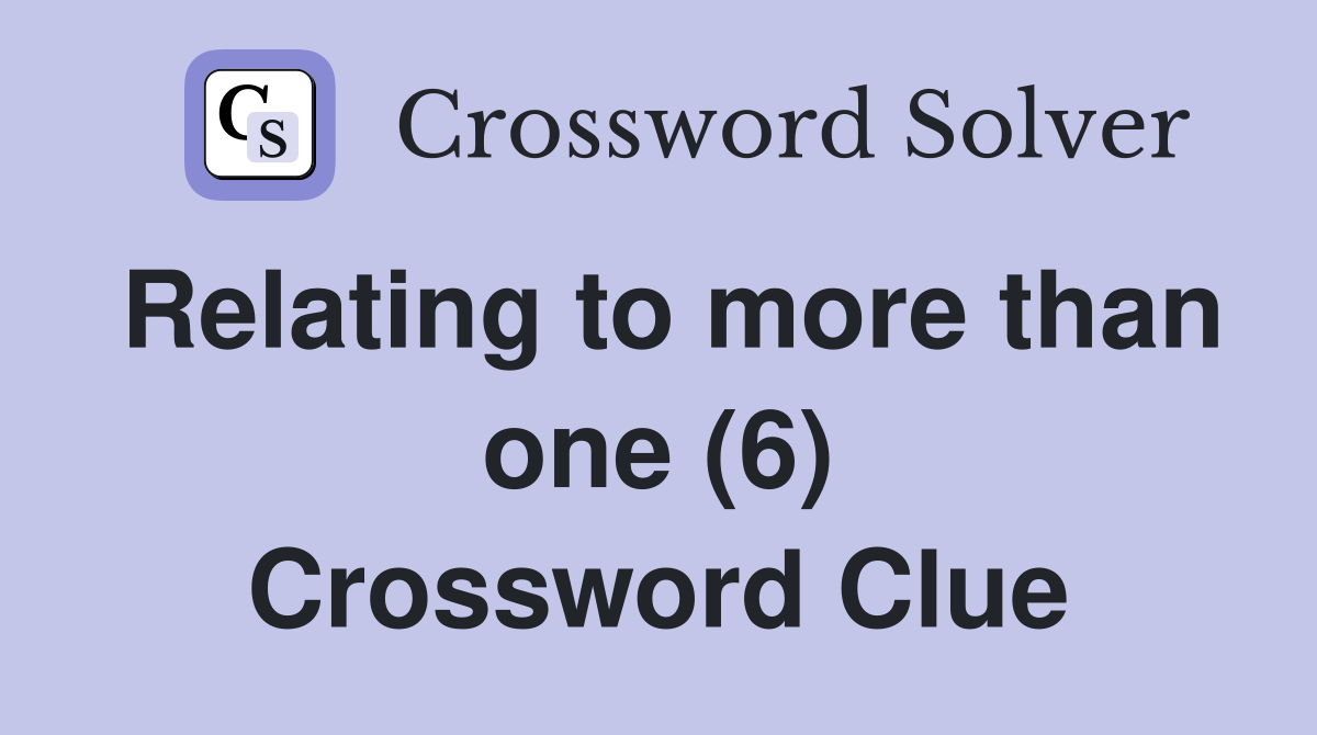 Relating to more than one (6) Crossword Clue