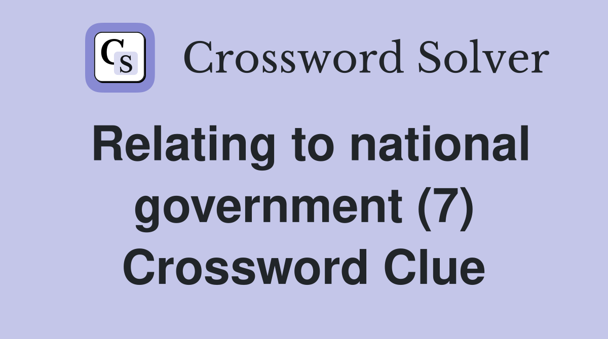 Relating to national government (7) Crossword Clue