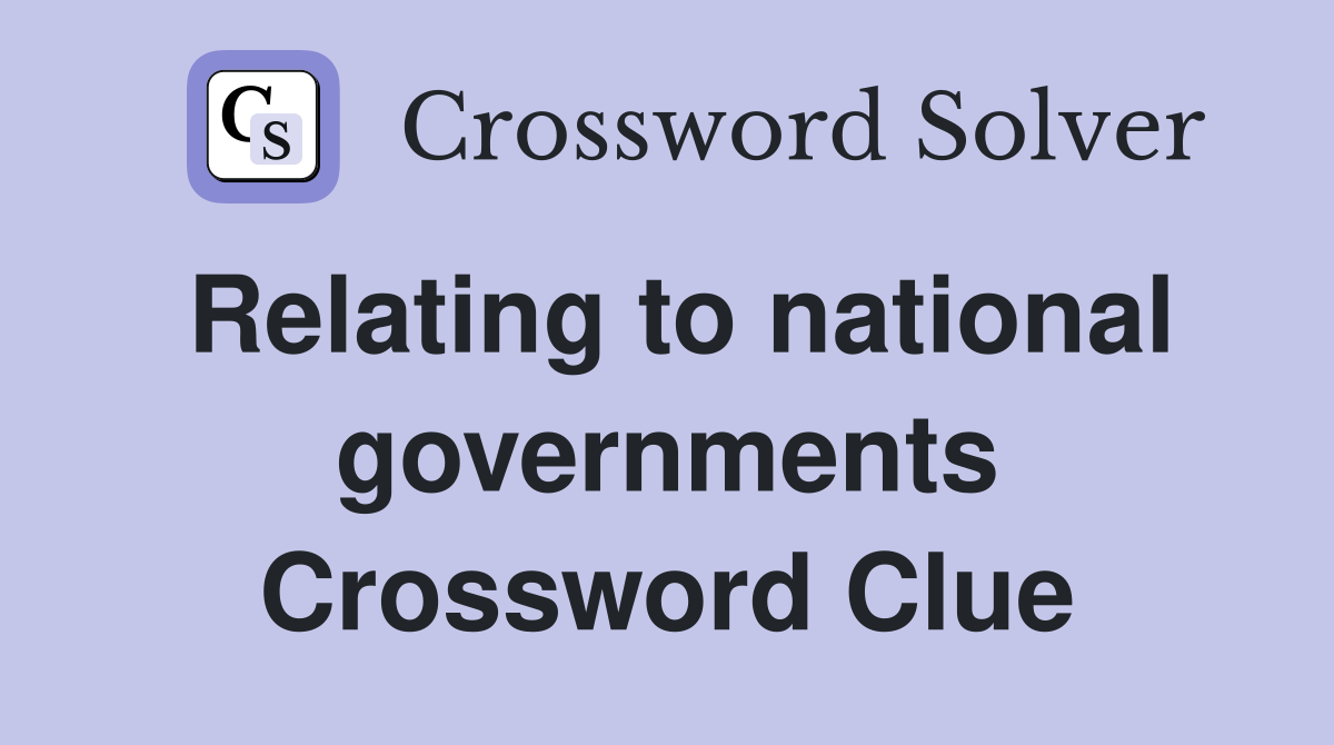 Relating to national governments Crossword Clue
