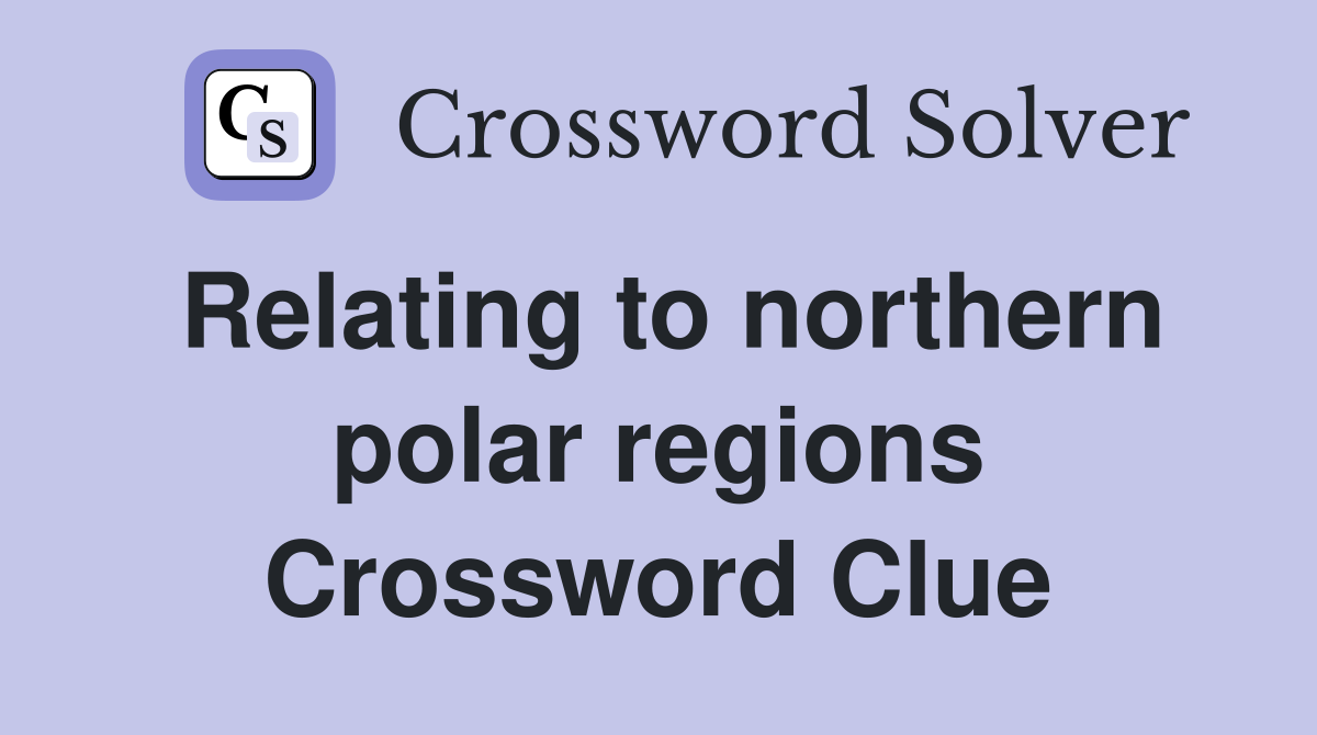Relating to northern polar regions Crossword Clue
