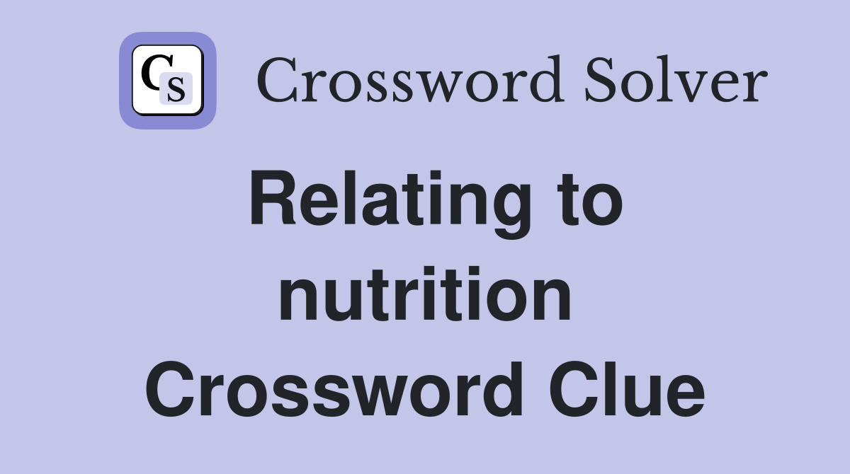 Relating to nutrition Crossword Clue