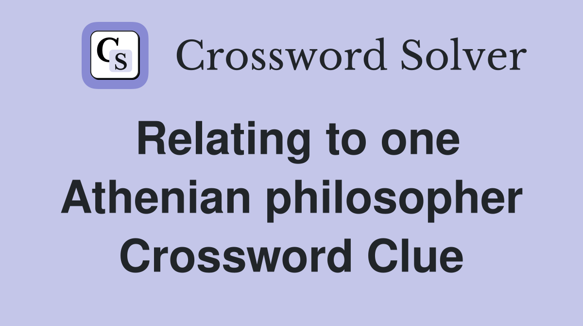 Relating to one Athenian philosopher Crossword Clue