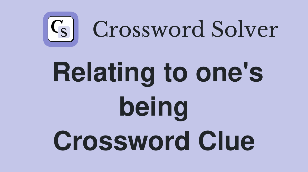 Relating to one's being Crossword Clue