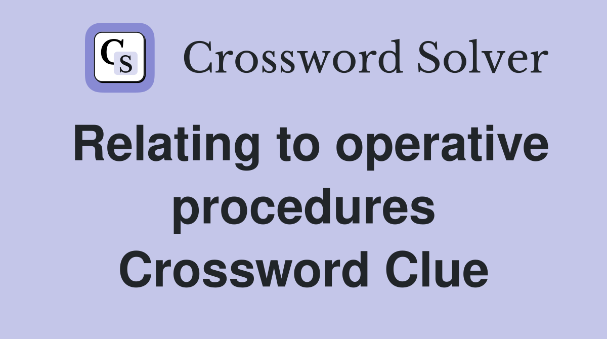 Relating to operative procedures Crossword Clue