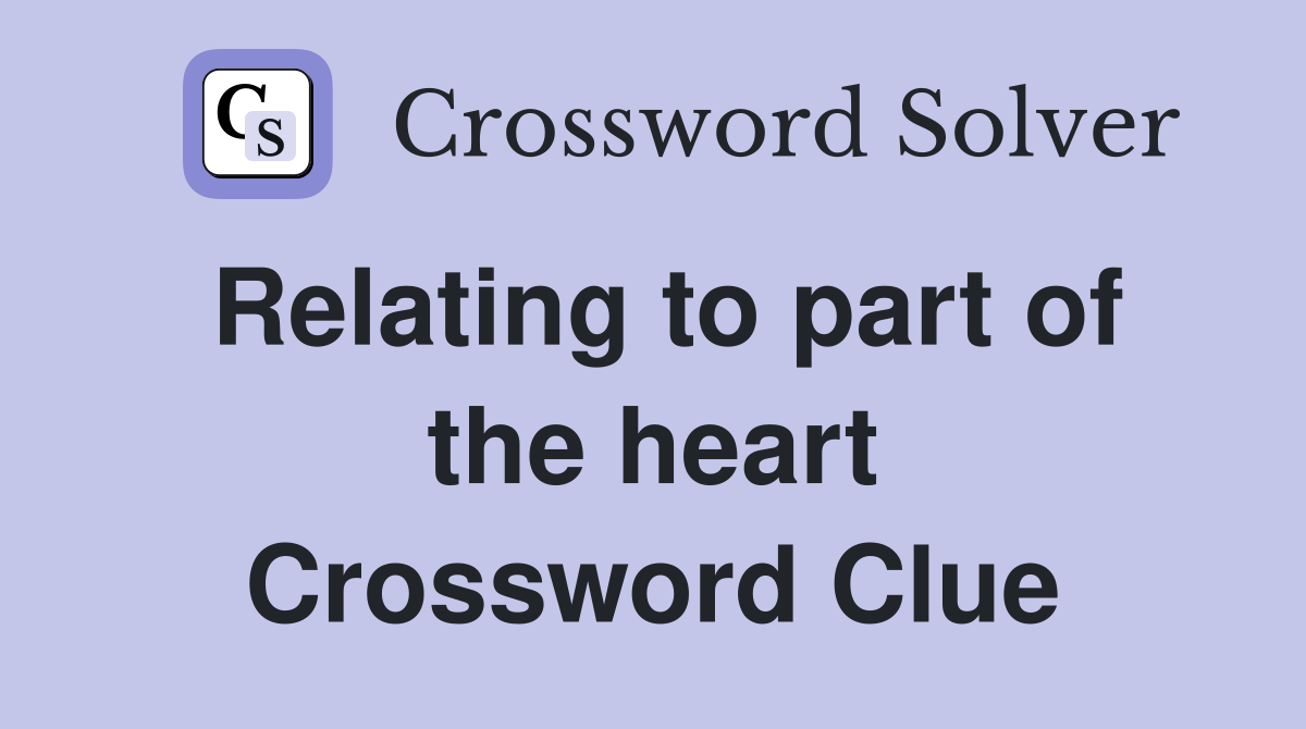 Relating to part of the heart Crossword Clue