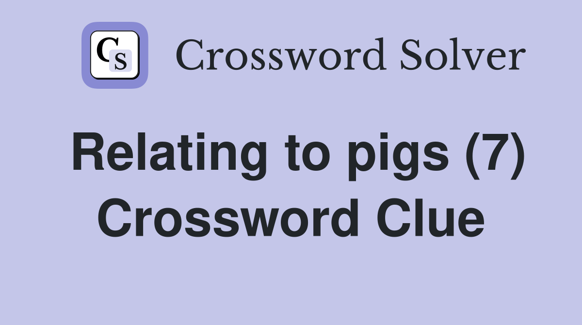 Relating to pigs (7) Crossword Clue