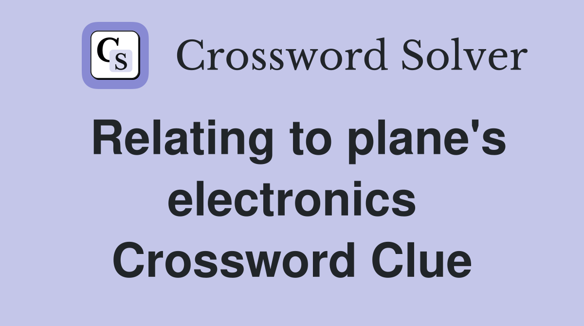 Relating to plane's electronics Crossword Clue