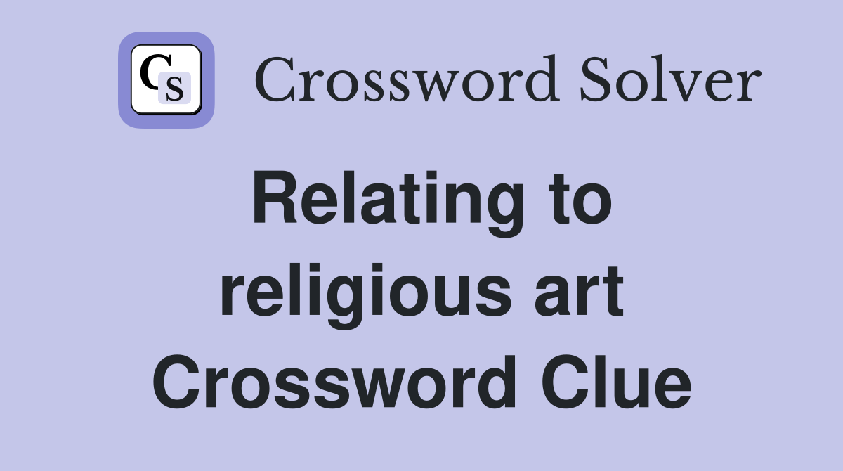 Relating to religious art Crossword Clue