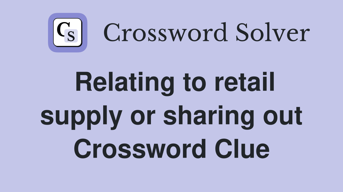 Relating to retail supply or sharing out Crossword Clue