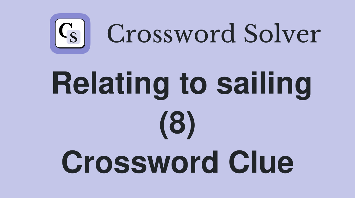 Relating to sailing (8) Crossword Clue