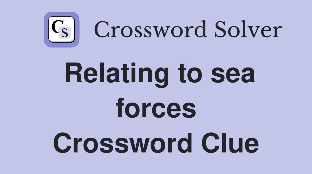 Relating to sea forces Crossword Clue