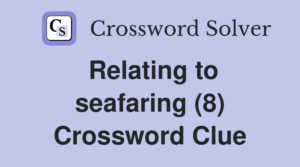 Relating to seafaring (8) Crossword Clue