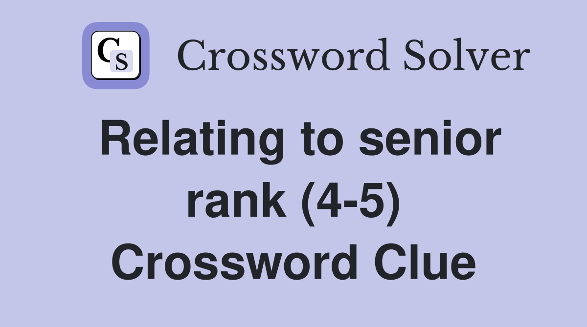 Relating to senior rank (4-5) Crossword Clue