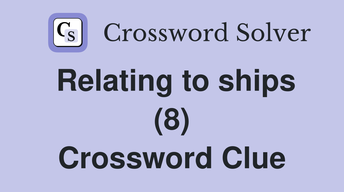 Relating to ships (8) Crossword Clue