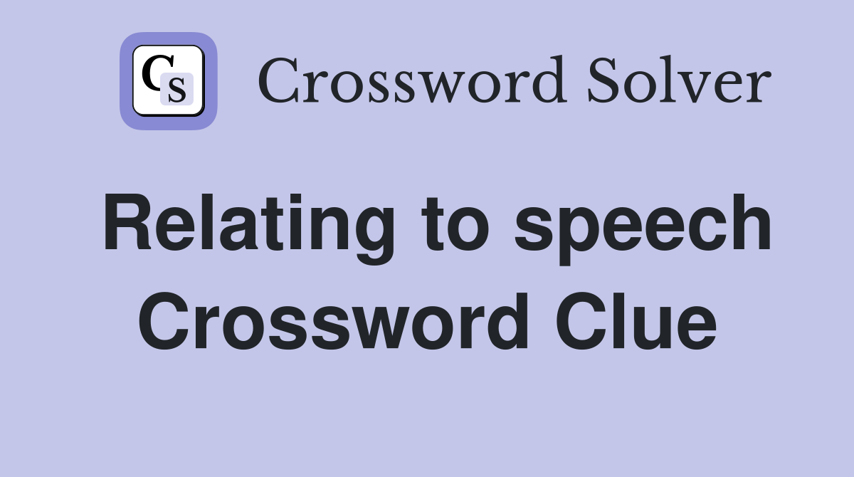 Relating to speech Crossword Clue