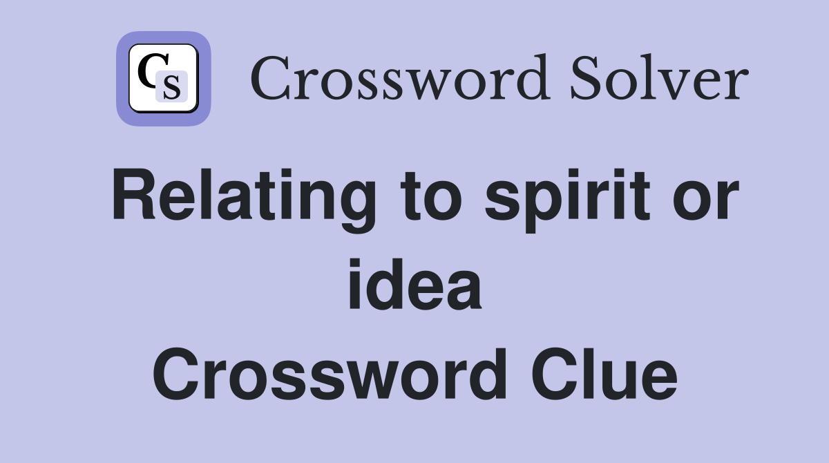 Relating to spirit or idea Crossword Clue