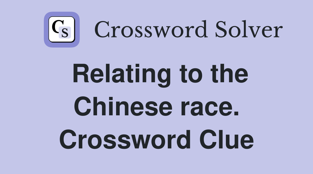 Relating to the Chinese race. Crossword Clue