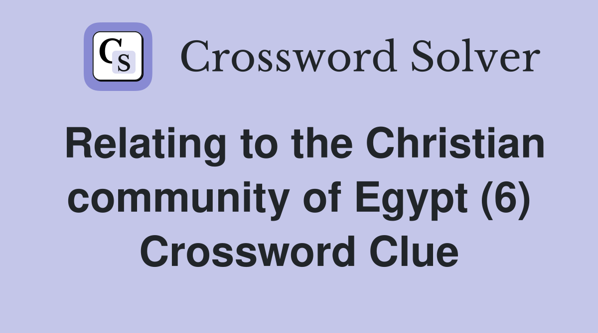 Relating to the Christian community of Egypt (6) Crossword Clue