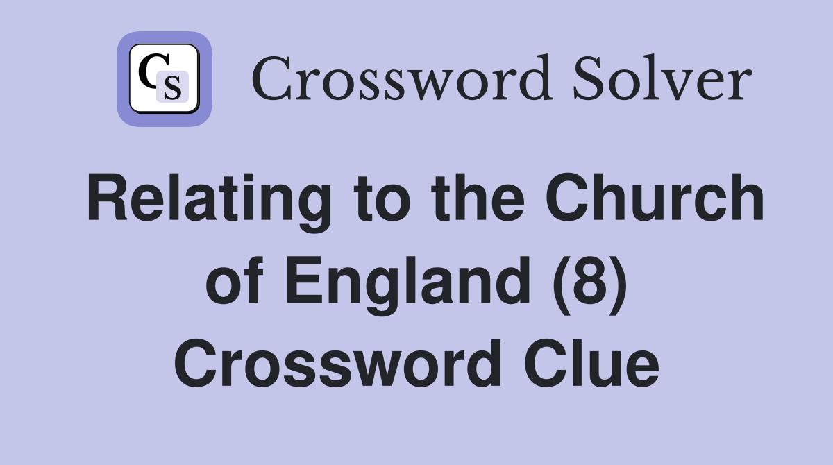 Relating to the Church of England (8) Crossword Clue